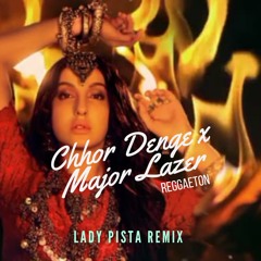 Chhor Denge X Major Lazer (Lady Pista Remix) # Reggaeton
