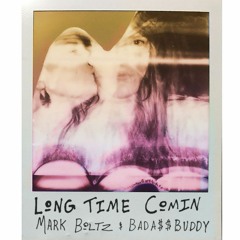 Mark Boltz feat. Buddy Bada$$ - Long Time Comin'