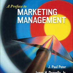 Get KINDLE 📨 A Preface to Marketing Management by  J. Paul Peter &  James Donnelly [