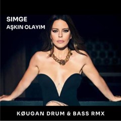 Simge - Aşkın Olayım  (KØUGAN Drum & Bass Rmx)