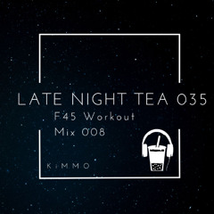 Late Night Tea 035 (F45 Workout Mix 1/30/2025)