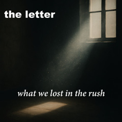 The Letter - (what we lost in the rush)