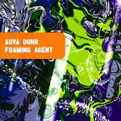 PREMIERE : Auva Duhr - Foaming Agent [NEUROM54]