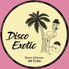 Reece Johnson - Off To Rio [Disco Exotic]