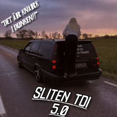 Sliten TDI 5.0 #KNARKIDUNKEN