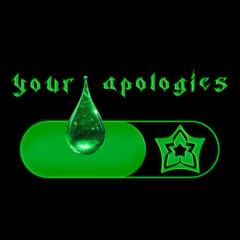 your apologies