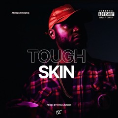 Tough Skin [Prod. By Kyle Junior]