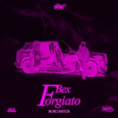BEX - FORGIATO (PROD. SB) (NEJNEJ BOOTLEG)