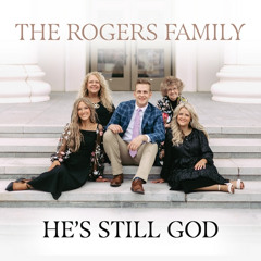 The Rogers Family - "He's Still God"