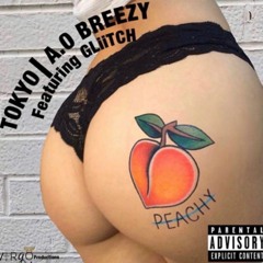 PEACHY - TOKYO & A.O BREEZY featuring GLiiTCH