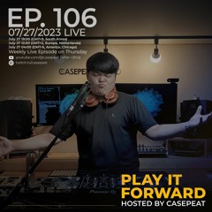 Play It Forward Ep. 106 [Trance & Progressive] by Casepeat - 07/27/23 LIVE
