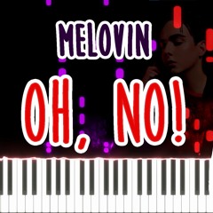 MELOVIN - Oh No! (Piano Cover)
