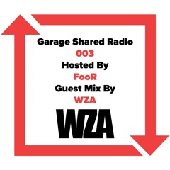 Garage Share Radio 003 w/FooR feat. WZA