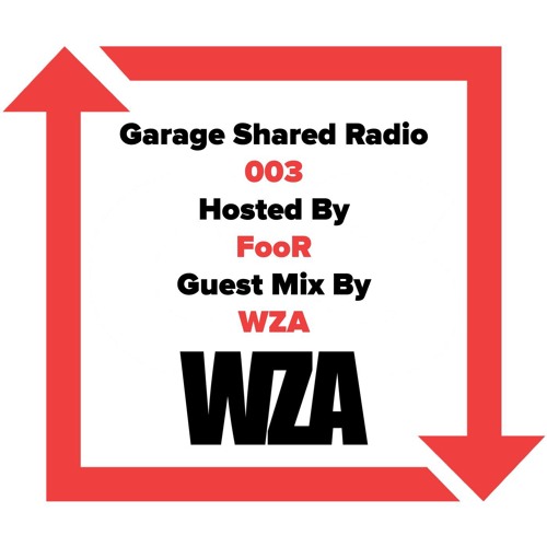 Garage Share Radio 003 w/FooR feat. WZA