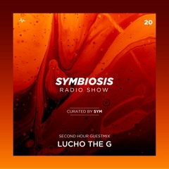 SYM20: Symbiosis Radio Show 20 with SYM + Lucho The G