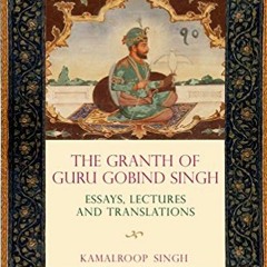 [Free] PDF 📝 The Granth of Guru Gobind Singh: Essays, Lectures, and Translations by