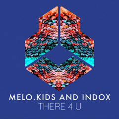 Melo.Kids And INDOX - There 4 U