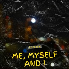 Me, Myself and I - Josan (Prod. by Hades)