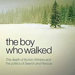 VIEW EPUB 📤 Boy Who Walked: The death of Burton Winters and the politics of Search a
