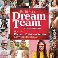 Download Build Your Dream Team: How to Recruit, Train, and Retain Early Childhood Staff
