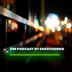 Shevchenko - HM Podcast (Exclusive Guest Mix) Part One