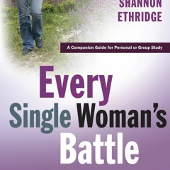 [PDF] DOWNLOAD EBOOK Every Single Woman's Battle: Guarding Your Heart and Mind A