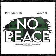 RichMaccin - No Peace (feat. Wavy N)