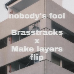 Nobody's Fool - Brasstracks x Make layers flip challenge