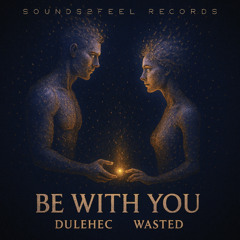 Wasted, Dulehec - Be With You