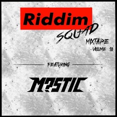M?STIC - Riddim Squad Mix Vol. 10
