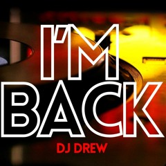 I'm Back! Dj Drew - FREE DOWNLOAD