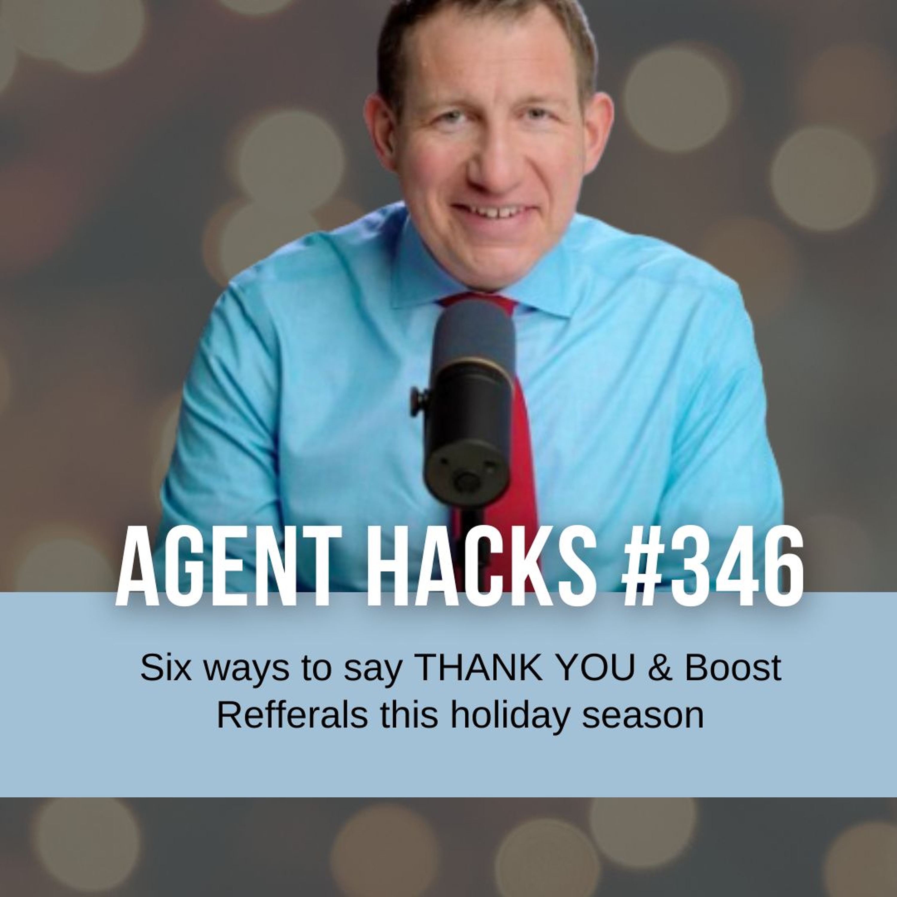 6 Powerful Ways to Show Gratitude to Clients this Holiday Season | Best Agent Hacks 346 episode artwork