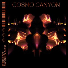 Cosmo Canyon - Recent Unreleased Works