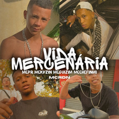 Vida Mercenária - McPR McKVZIM McGuizim McChefinho