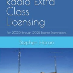 VIEW KINDLE PDF EBOOK EPUB Amateur Radio Extra Class Licensing: For 2020 through 2024