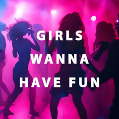 Cyndi Lauper - Girls Wanna Have Fun (DENA Remix)