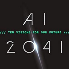 [Access] KINDLE 📙 AI 2041: Ten Visions for Our Future by  Kai-Fu Lee &  Chen Qiufan