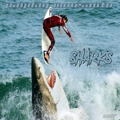 PAYDAY MONSANTO - SHARKS (POLYMORPH EDIT)