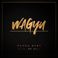 BangaBaby - Wagyu