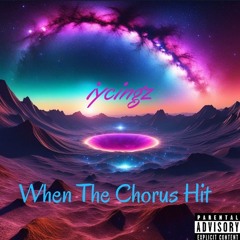 When The Chorus Hit- iycingz