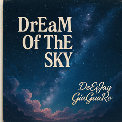 Dreams of the Sky-DeeJay Giaguaro