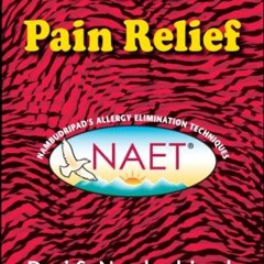 Read pdf Naet Pain Relief by  Devi S. Nambudripad,M.D.,L.Ac.,Ph.D. (Acu.)