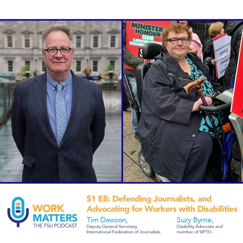 Podcast S1 E8 Defending Journalists, and Advocating for Workers with Disabilities