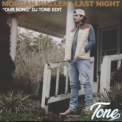 Morgan Wallen - Last Night X Our Song - DJTone Edit