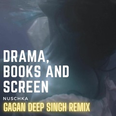 Nuschka - Drama, Books and Screen (Gagan Deep Singh Remix)