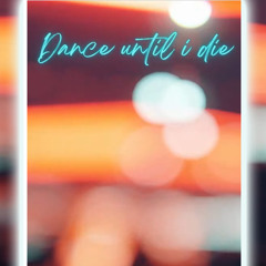 Dance_Until_I_Die