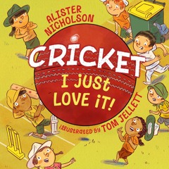 Cricket, I Just Love It by Alister Nicholson, illustrated by Tom Jellett