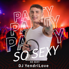 SO SEXY - YENDRILOVEDJ
