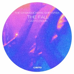 The Chainsmokers, Ship Wrek - The Fall (CASTO Remix)