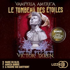 Livre Audio Gratuit 🎧 : Le Tombeau Des Étoiles (Vampyria America 2), De Victor Dixen